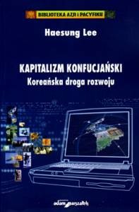 Kapitalizm konfucjański. Koreańska droga rozwoju - Haesung Lee