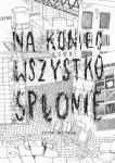 Na koniec wszystko spłonie - Edyta Bystroń