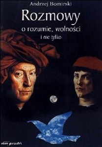Rozmowy o rozumie, wolności i nie tylko - Andrzej Bomirski