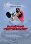 Zaangażowania polityczne młodzieży - Błażej Przybylski