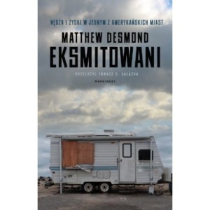 Eksmitowani. Nędza i zyski w jednym z amerykańskich miast - Matthew Desmond