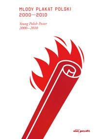 Młody plakat polski 2000–2010 / Young Polish Poster 2000–2010 - ( Praca zbiorowa )