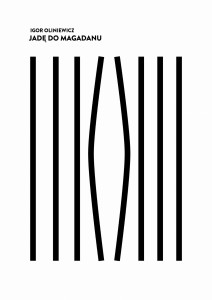 Jadę do Magadanu. Wspomnienia anarchisty, więźnia białoruskiej dyktatury - Igor Oliniewicz